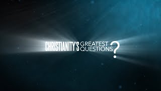 Christianity's Greatest Questions // Science vs Religion
