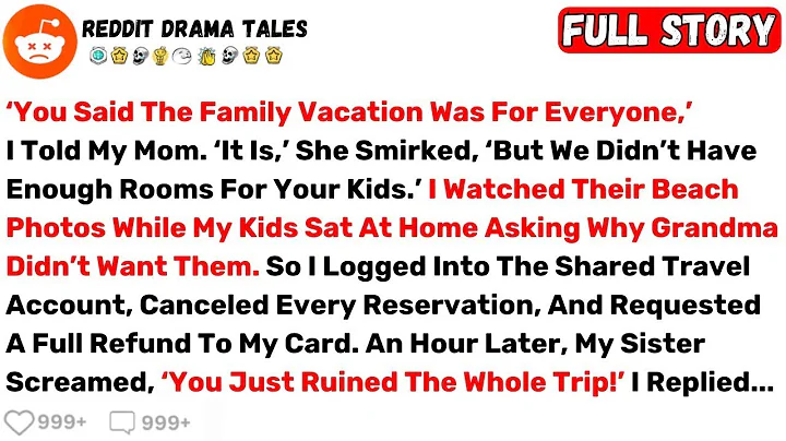 ‘You Said The Family Vacation Was For Everyone,’ I Told My Mom  ‘It Is      Best Reddit Stories
