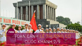 Toàn cảnh lễ thượng cờ tại Lăng Chủ tịch Hồ Chí Minh | VTC Now
