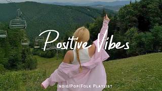 Positive Vibes 🌻 Best Songs You Will Feel Happy and Positive  | Indie/Pop/Folk/Acoustic Playlist screenshot 3