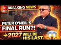 PETER O'NEIL REFLECTS AND SUGGESTS 2027 COULD BE HIS LAST ELECTION BEFORE HE RESIGNS