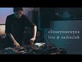 closeyoureyes — live @ audioclub 2024
