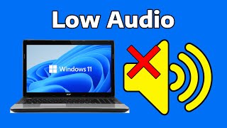 How To Fix Low Audio & Sound in Windows 11