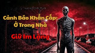 Cảnh báo khẩn cấp: ở trong nhà. Giữ im lặng. | r/nosleep | Creepypasta