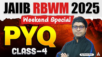 JAIIB Nov 2025 | JAIIB RBWM PYQ | Class 4 | JAIIB Exam Preparation 2025 | By Praveen Rana