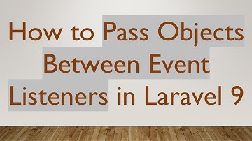 How to Pass Objects Between Event Listeners in Laravel 9