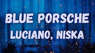 Luciano, Niska - Blue Porsche (lyrics)