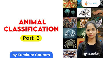 04:00 PM - CSIR NET | Life Science by Kumkum Gautam | Animal Classification