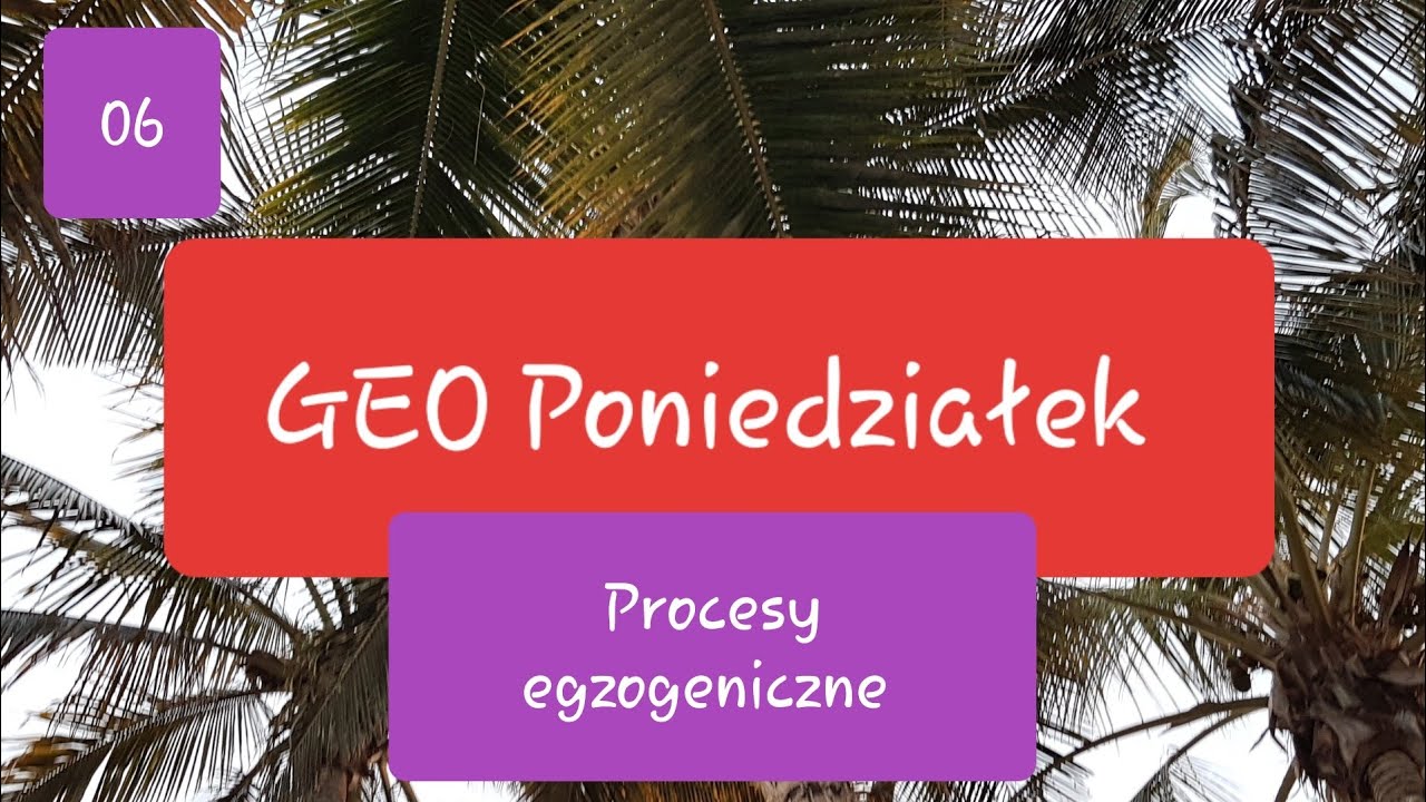 06 Procesy egzogeniczne GEO Poniedziałek - YouTube