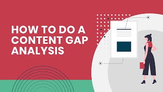 How to do a content gap analysis