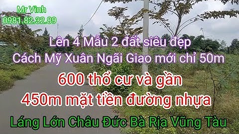 Bán đất Châu Đức 4 mẫu 2 có 600TC Cách đường Mỹ Xuân Ngãi Giao mới 50m Láng Lớn Châu Đức ‎BRVT