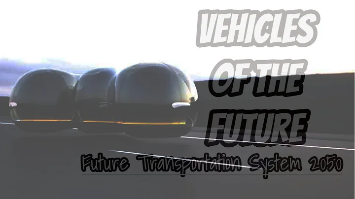 Vehicles Of The Future   Future Transportation System 2050