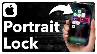 How To Enable Portrait Orientation Lock On iPhone