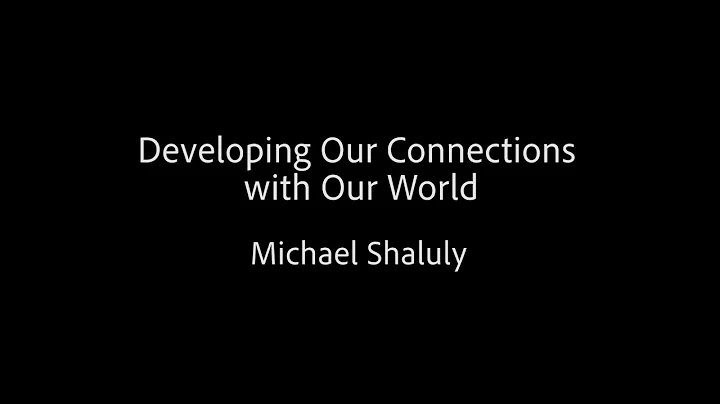 Developing Our Connections with Our World - Michae...