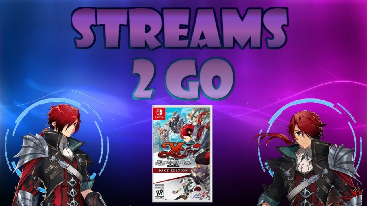 Streams 2 Go - Ys IX: Monstrum Nox (Nintendo Switch)
