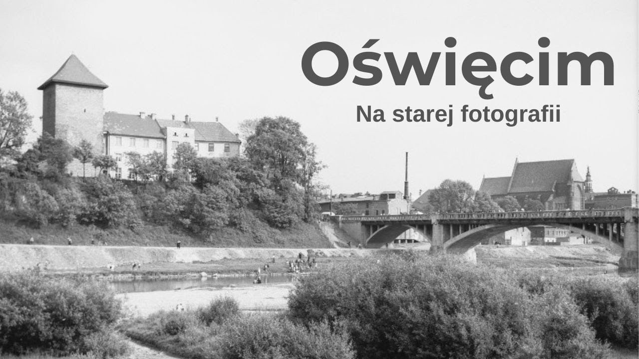 Oświęcim na starej fotografii [Archiwalne zdjęcia 1890-1980]