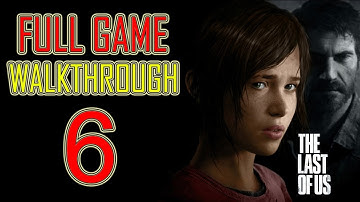 The Last of Us - Gameplay Walkthrough Part 6 Let