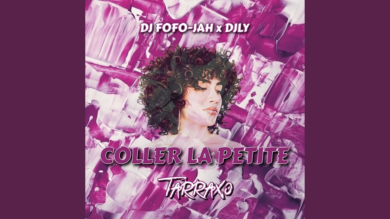 COLLER LA PETITE (TARRAXO) (feat. DjLy) YouTube