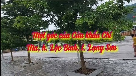 Cửa khẩu Chi Ma, Lạng Sơn