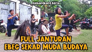 Full Janturan‼️EBEG SEKAR MUDA BUDAYA ft KOMUNITAS SELENDANG IJO  || Latihan Di Kalibangkang Berta