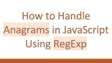 How to Handle Anagrams in JavaScript Using RegExp