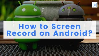How to Screen Record on Android
