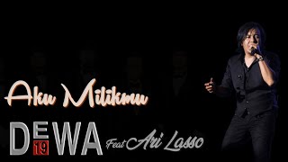 ​@Dewa19 Feat Ari Lasso - Aku Milikmu  - Lyrics