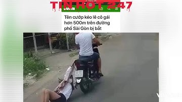 Tên cướp kéo lê cô gái 500 mét trên đường Sài Gòn.cướp giật điện thoại,công an bình tân.