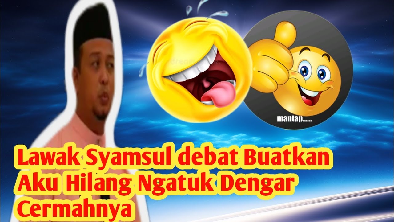 Lawak Syamsul debat Buatkan Aku Hilang Ngatuk Dengar Ceramahnya