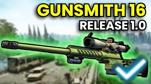 Gunsmith Part 16 - RELEASE 1.0 Guide | Escape From Tarkov