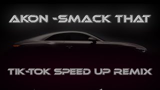 Akon - smack that (speed up) TIK TOK SPEED UP REMIX By SO_oM