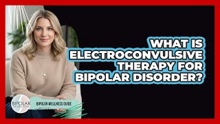 What Is Electroconvulsive Therapy For Bipolar Disorder?