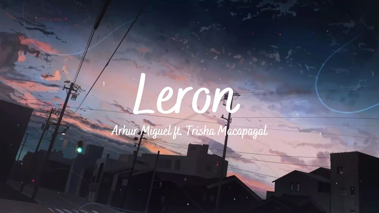 Leron   Arthur Miguel ft Trisha Macapagal Lyrics