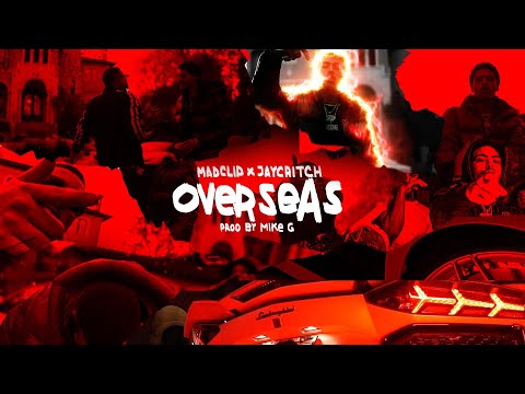 Mike G X Mad Clip X Jay Critch - Overseas
