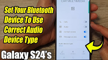 Galaxy S24/S24+/Ultra: How to Set Your Bluetooth Device To Use Correct Audio Device Type