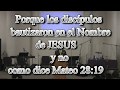 Porque los discípulos bautizaron en el Nombre de Jesus y no como dice Mateo 28:19