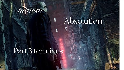 Hitman: Absolution HD  Part 3: Terminus