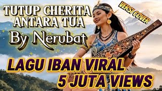Tutup Cherita Antara Tua  Nerubat cover Remix Pop Rock  Lagu Viral 5 Juta Views