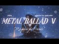 The Metal Ballad V｜ That Made the World Weep – A Requiem for Friends 🎸