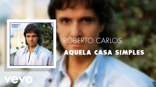 Roberto Carlos - Aquela Casa Simples Áudio Oficial