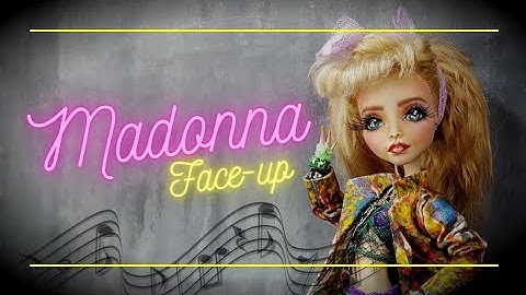 Custom MADONNA OOAK Doll REPAINT - Face-Up Process - Dress You Up