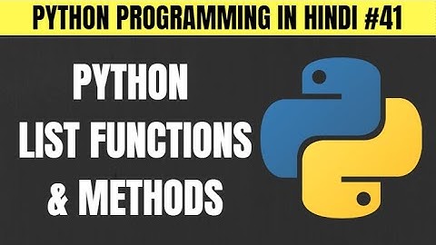 Python List Functions and Methods in Hindi - Tutorial #41