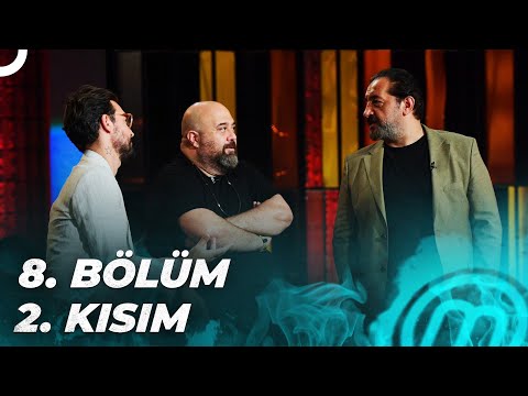 MasterChef Türkiye 8. Bölüm 2. Kısım