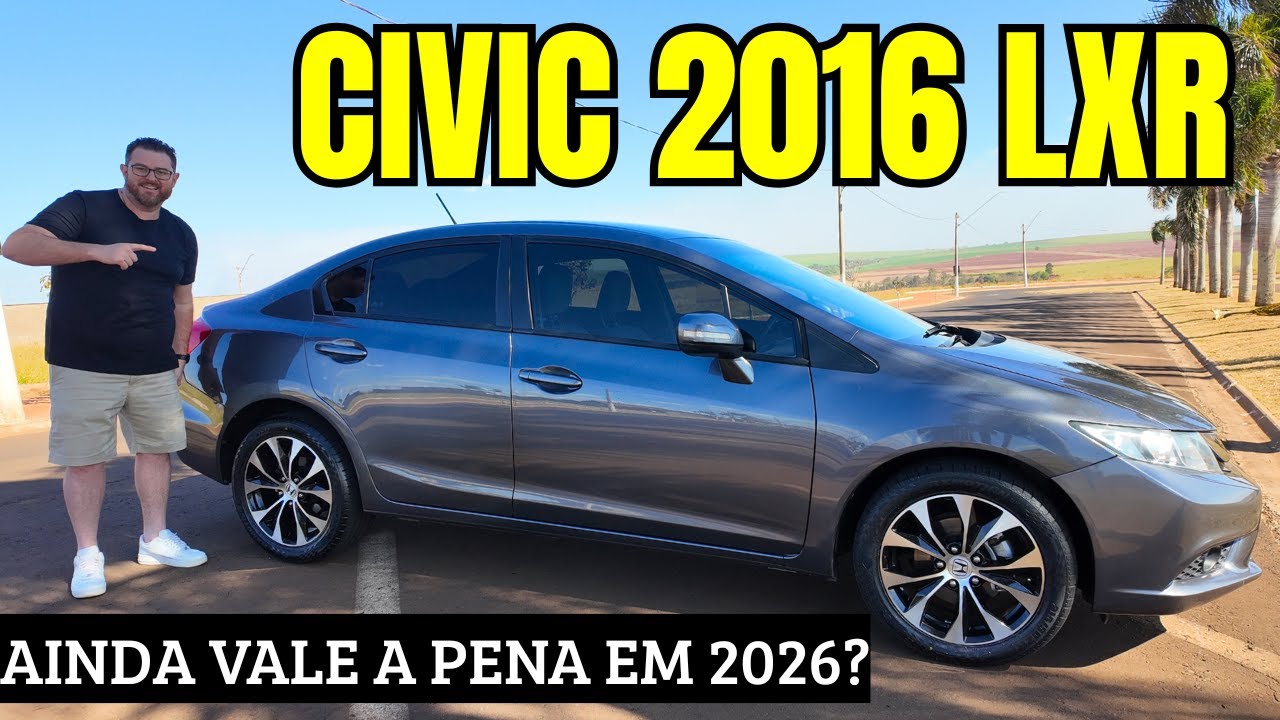 Honda Civic 2016 LXR em Detalhes - Ainda Vale a Pena Comprar em 2026?