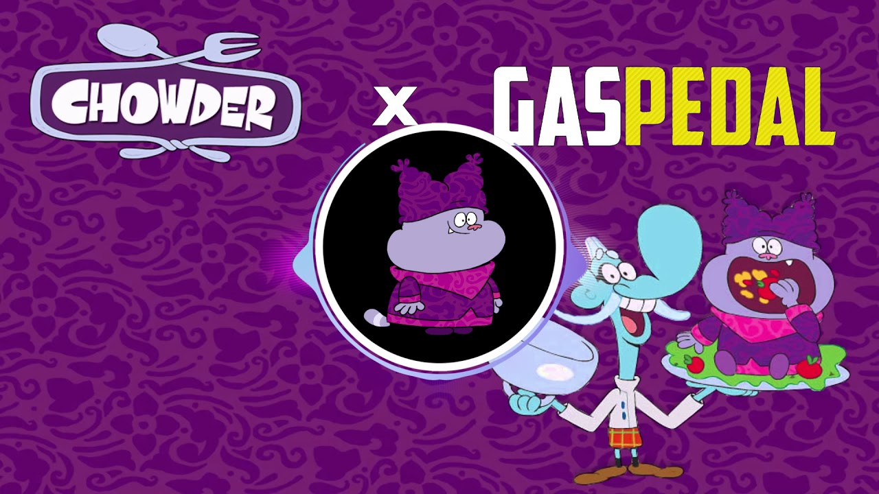 Gas Pedal x Chowder Theme Mashup YouTube