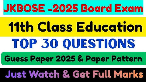 Jkbose 11th Class Education Guess Paper 2025 | Most Important Questions