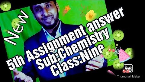 5th Week Assignment Answer.Class: Nine,Sub: Chemistry