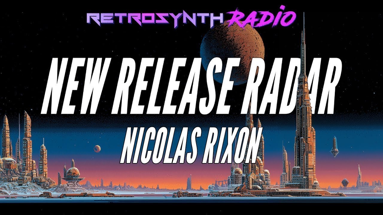 New Release Radar with Nicolas Rixon #22 - 02-04-26 - RetroSynth Radio 