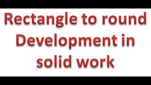 how to make rectangle to round development in solidwork/ Round to Rectangle Transition in SolidWorks