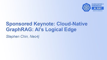 Sponsored Keynote: Cloud-Native GraphRAG: AI’s Logical Edge - Stephen Chin, Neo4j